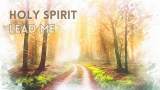 Holy Spirit Lead Me  Lyric Video [upl. by Bor478]