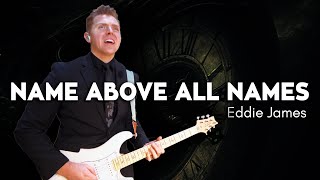 Name Above All Names Guitar Cover  Eddie James [upl. by Llenral397]