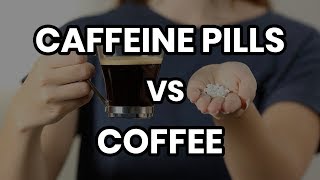 Caffeine Pills vs Coffee Whats the difference [upl. by Hnilym]