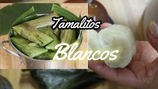 TAMALITOS BLANCOS O TAMALITOS DE VIAJE RECETA FÁCIL Y QUE TE TRAERÁ RECUERDOS [upl. by Aynos]