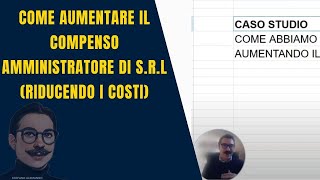 Come aumentare il compenso amministratore di Srl riducendo i costi [upl. by Agnimod164]