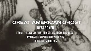 Great American Ghost  Destroyer  Hatred Stems From The Seed [upl. by Faxon400]