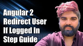 Angular 2 Redirect User If Logged In StepbyStep Guide [upl. by Rockefeller928]