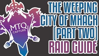 The Weeping City of Mhach Raid Guide  Part Two [upl. by Canica]