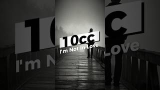 10cc  Im Not In Love Lyrics  10cc ImNotInLove Lyrics Music LyricVideo [upl. by Hubble]