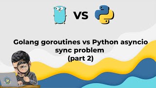 2 Golang goroutines vs Python asyncio part 2  sync problem [upl. by Eiddal413]