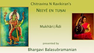 Chitravina N Ravikirans Neeye en tunai  Mukhari  Adi  Bhargavi Balasubramanian [upl. by Douglass]