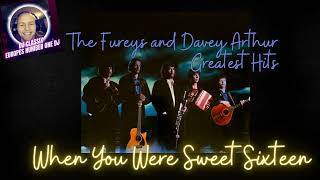 The Fureys amp Davey ArthurWhen You Were Sweet Sixteen [upl. by Eirolam]