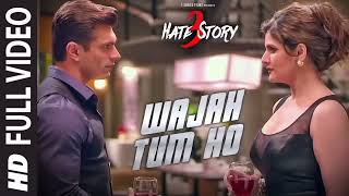 WAJAH TUM HO Full Video Song  HATE STORY 3 Songs  Zareen Khan Karan Singh Grover  TSeries [upl. by Delgado]