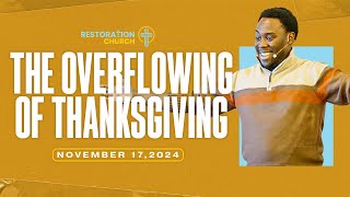 The Overflowing of Thanksgiving  Restoration Laurel  111724 Thanksgiving Thankful God Sermon [upl. by Marigolda]