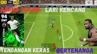 KARTU LANGKA ADAMA TRAORE SPEED 99 AKLERASI 100 TENDANGAN KERAS DAN BERTENAGA DI EFOOTBALL 2024 [upl. by Lytsirk]