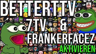 Alle Emotes  BetterTTV Emotes aktivieren  FrankerFaceZ Emotes aktiveren  7TV Emotes aktivieren [upl. by Bordiuk667]