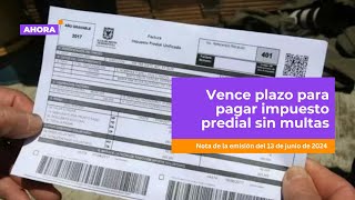 Este viernes 14 de junio vence el plazo para pagar el impuesto predial en Bogotá  Economía [upl. by Ike]