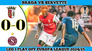 BRAGA 0 VS 0 SERVETTE  Leg 1 Play OFF Europa League 202425 [upl. by Burnett]