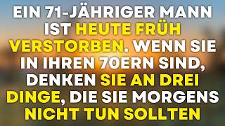 Ein 71jähriger Mann ist heute Morgen verstorben Was können wir daraus lernen [upl. by Flanna]