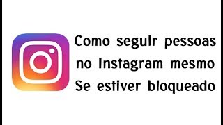 Como seguir pessoas mesmo se o Instagram te bloqueou de seguir [upl. by Lebatsirc]