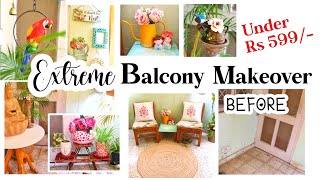 😱 Extreme Balcony Makeover Under Rs 599  Balcony Makeover on a Budget [upl. by Gorga]