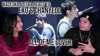 Waleska amp Efra react to EXOs Chanyeol  All of Me live cover  REACTION [upl. by Gaves149]