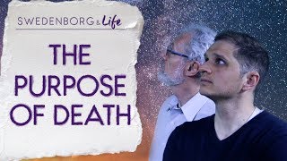 The Purpose of Death  Swedenborg amp Life [upl. by Leorsiy235]