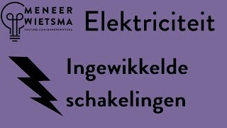 OUDE VERSIE Natuurkunde uitleg Elektriciteit 8 Ingewikkelde elektrische schakelingen [upl. by Klatt]