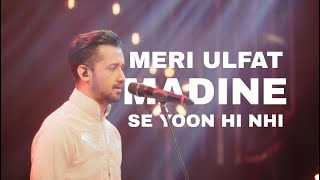 MERI ULFAT MEDINE SE YOUN HI NAHIN Ai ATIF ASLAM [upl. by Anirahtak266]