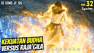 XI XING JI SEASON 5 EPISODE 32  KEKUATAN BUDHA LAWAN RAJA ASURA [upl. by Intyre]