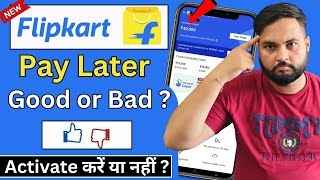 Flipkart Pay later is good or bad   Activate or not  Flipkart Pay later review 2024 [upl. by Nodlehs529]