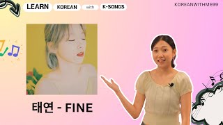 Learn Korean with Korean Songs 태연  FINE   သီချင်းလေးတွေနဲ့ ပျော်ပျော်ပါးပါးလေ့လာကြမယ် [upl. by Ahsitel]