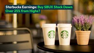 Starbucks Earnings Buy SBUX Stock Down Over 25 from Highs [upl. by Laet]