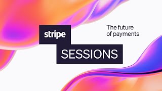 Stripe Sessions 2024  The future of payments [upl. by Kohcztiy839]