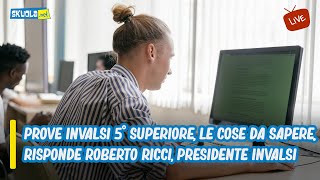 Prove INVALSI quinto superiore le cose da sapere Risponde Roberto Ricci Presidente INVALSI [upl. by Nahgem]