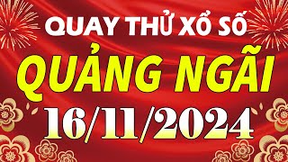 Quay thử kết quả xổ số Quảng Ngãi ngày 16 tháng 11  XSQNG KQXSQNG SXQNG  Quay thử xs Quảng Ngãi [upl. by Stelu]