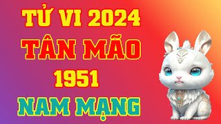 Tử Vi 2024 Tuổi Tân Mão 1951 Nam Mạng  Phong Thủy Lộc Tài [upl. by Phelan]