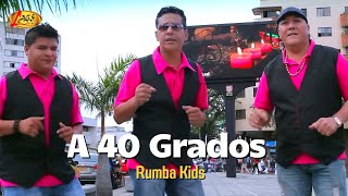 Rumba Kids  A 40 Grados Video Oficial  Musica Tropical [upl. by Lienet]