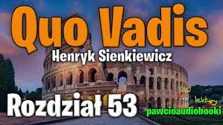 Quo Vadis  Rozdział 53  Henryk Sienkiewicz  Audiobook za darmo  pawcioaudiobooki [upl. by Halyhs]