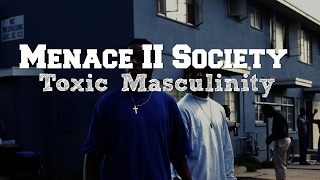 Menace II Society Why Toxic Masculinity can mean DEATH [upl. by Andie]