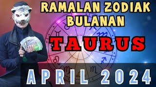 ZODIAK TAURUS  DI BULAN APRIL 2024  RAMALAN TAROT KI MACAN [upl. by Ycart]