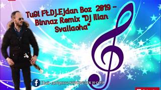 NOWO BINAZ KUCHEK 2019  TuGi FtDjEjdan Boz BINAZ  БИНАЗ КЮЧЕК РЕМИКС 2019 DJ SVALQCHA [upl. by Eednil]