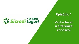 O Sicredi é seu lugar Venha fazer a diferença conosco [upl. by Trah]