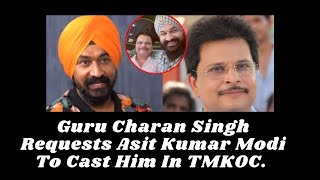 Guru Charan Singh Requests Asit Kumar Modi To Cast Him In TMKOC [upl. by Nets277]