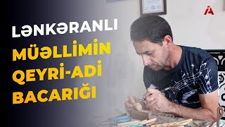 Lənkəranlı Müəllimin QeyriAdi Bacarığı [upl. by Werbel]