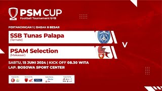 PSM CUP U15  SSB TUNAS PALAPA VS PSAM SELECTION SABTU 15 JUNI 2024 [upl. by Husain]