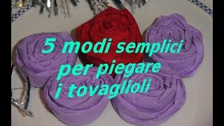 5 MODI SEMPLICI PER PIEGARE I TOVAGLIOLI video extra [upl. by Ydollem]