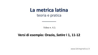 Metrica latina 4 Versi di esempio Orazio Satire I 1 1112 [upl. by Noirad]