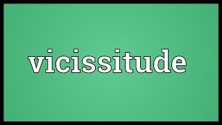 Vicissitude Meaning [upl. by Azriel]