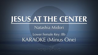 Jesus At The Center  Natashia Midori  Karaoke Lower Key [upl. by Candida242]