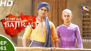 Peshwa Bajirao  पेशवा बाजीराव  Ep 61  17th Apr 2017 [upl. by Seiber]