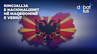 RINGJALLJA E NACIONALIZMIT NË MAQEDONINË E VERIUT  Debat Plus me Ermal Pandurin [upl. by Yakcm]