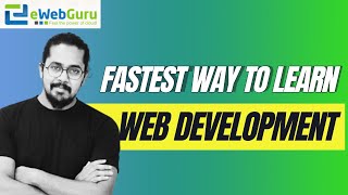 Fastest Way To Learn Web Development  eWebGuru  2024 [upl. by Kiernan106]