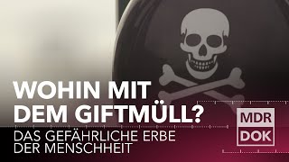 Wohin mit unserem Giftmüll Das gefährliche Erbe der Menschheit  MDR Wissen [upl. by Atinauq365]